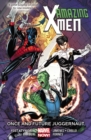 Amazing X-men Volume 3: Once And Future Juggernaut - Book