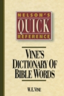 Nelson's Quick Reference Vine's Dictionary of Bible Words : Nelson's Quick Reference Series - Book