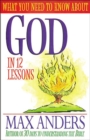 What You Need to Know about God : In 12 Lessons - Book