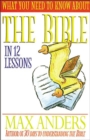 What You Need to Know about the Bible : In 12 Lessons - Book