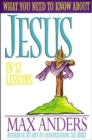 What You Need to Know about Jesus : In 12 Lessons - Book
