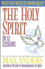 What You Need to Know about the Holy Spirit : In 12 Lessons - Book