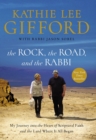 The Rock, the Road, and the Rabbi : My Journey into the Heart of Scriptural Faith and the Land Where It All Began - Book