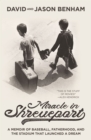 Miracle in Shreveport : A Memoir of Baseball, Fatherhood, and the Stadium that Launched a Dream - Book