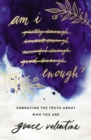 Am I Enough? : Embracing the Truth About Who You Are - Book