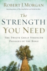 The Strength You Need : The Twelve Great Strength Passages of the Bible - Book