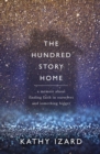 The Hundred Story Home : A Memoir of Finding Faith in Ourselves and Something Bigger - Book