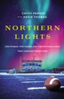 Northern Lights : One Woman, Two Teams, and the Football Field That Changed Their Lives - Book