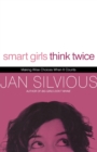 Smart Girls Think Twice : Making Wise Choices When It Counts - Book