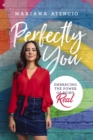 Perfectly You : Embracing the Power of Being Real - Book