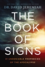 The Book of Signs : 31 Undeniable Prophecies of the Apocalypse - Book