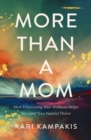 More Than a Mom : How Prioritizing Your Wellness Helps You (and Your Family) Thrive - Book