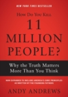 How Do You Kill 11 Million People? : Why the Truth Matters More Than You Think - Book