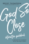God So Close Interactive Guidebook : A Reflective Journey with the Holy Spirit - Book