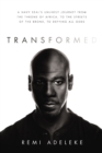 Transformed : A Navy SEAL’s Unlikely Journey from the Throne of Africa, to the Streets of the Bronx, to Defying All Odds - Book