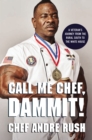 Call Me Chef, Dammit! : A Veteran’s Journey from the Rural South to the White House - Book