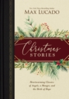 Christmas Stories : Heartwarming Classics of Angels, a Manger, and the Birth of Hope - Book
