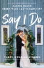 Say I Do : Three Wedding Stories - Book