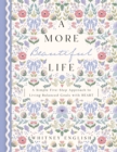 A More Beautiful Life : A Simple Five-Step Approach to Living Balanced Goals with HEART - Book