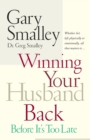 Winning Your Husband Back Before It's Too Late : Whether He's Left Physically or Emotionally All That Matters Is... - Book