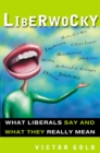Liberwocky : What Liberals Say and What They Really Mean - Book