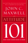 Attitude 101 : What Every Leader Needs to Know - Book