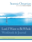 Lord, I Want to Be Whole Workbook and Journal : A Personal Prayer Journey - Book