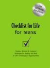 Checklist for Life for Teens : Timeless Wisdom and   Foolproof Strategies for Making the Most of Life's Challenges and Opportunities - Book