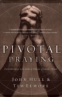 Pivotal Praying : Connecting with God in Times of Great Need - Book