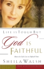Life is Tough, But God is Faithful : How to See God's Love in Difficult Times - Book