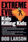 Extreme Evil:  Kids Killing Kids - Book