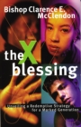 The X Blessing : Unveiling God's Strategy for a Marked Generation - Book