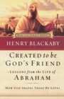 Created to Be God's Friend : How God Shapes Those He Loves - Book