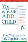 You and Your A.D.D. Child : How to Understand and Help Kids with Attention Deficit Disorder - Book