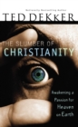 The Slumber of Christianity : Awakening a Passion for Heaven on Earth - Book