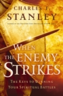 When the Enemy Strikes : The Keys to Winning Your Spiritual Battles - Book