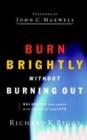 BURN BRIGHTLY WITHOUT BURNING OUT - Book
