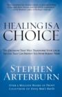 Healing is a Choice : Ten Decisions That Will Transform Your Life and Ten Lies That Can Prevent You from Making Them - Book