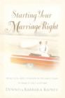 Starting Your Marriage Right : What You Need to Know in the Early Years to Make It Last a Lifetime - Book
