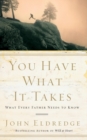 You Have What It Takes : What Every Father Needs to Know - Book
