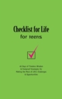 Checklist for Life for Teens : 40 Days of Timeless Wisdom and   Foolproof Strategies for Making the Most of Life's Challenges and Opportunities - Book