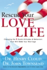 Rescue Your Love Life : Changing the 8 Dumb Attitudes and   Behaviors That Will Sink Your Marriage - Book