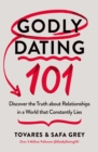 Godly Dating 101 : Discover the Truth About Relationships in a World That Constantly Lies - Book