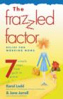 Frazzled Factor, The : Relief for Working Moms - Book