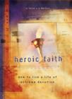 Heroic Faith : How to live a life of extreme devotion - Book