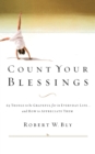 Count Your Blessings : 63 Things to Be Grateful for in Everyday Life . . . and How to Appreciate Them - Book