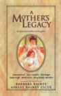 A Mother's Legacy : Wisdom from Mothers to Daughters - Book