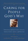 Caring for People God's Way : Personal and Emotional Issues, Addictions, Grief, and Trauma - Book