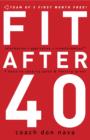 Fit after 40 : 3 Keys to Looking Good and Feeling Great - Book