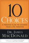 10 Choices : A Proven Plan to Change Your Life Forever - Book